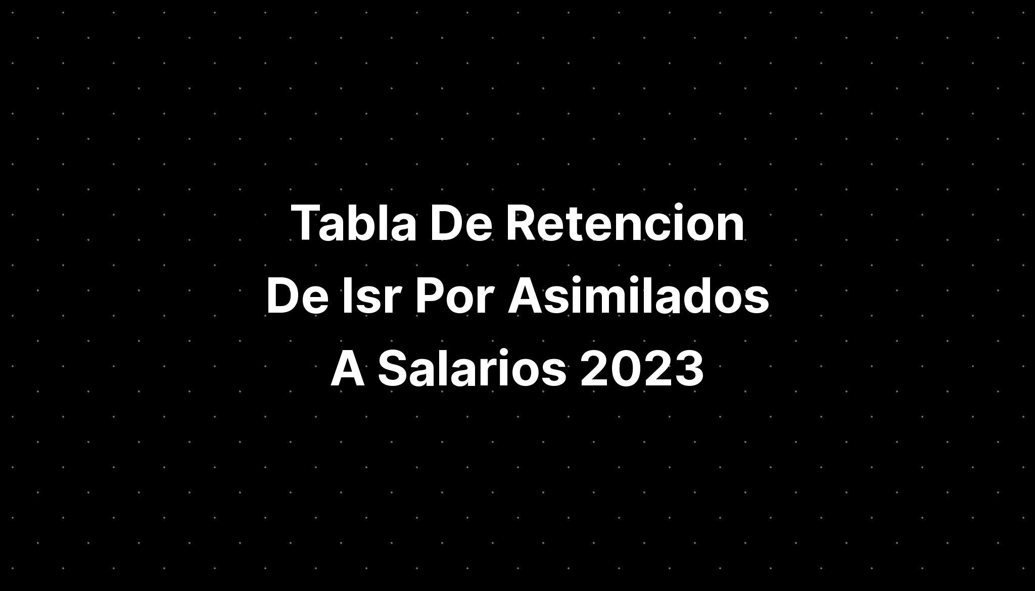 Ejemplo De Retencion De Isr Por Salarios Ejemplo Senc 